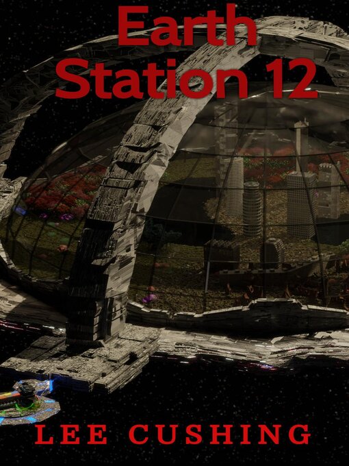 Title details for Earth Station 12 by Lee Cushing - Available
